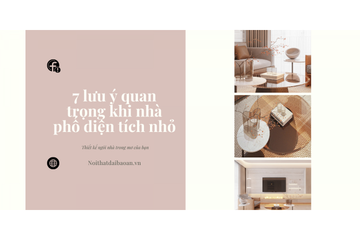7 Lưu Ý Quan Trọng Khi Thiết Kế Nội Thất Nhà Phố Diện Tích Nhỏ