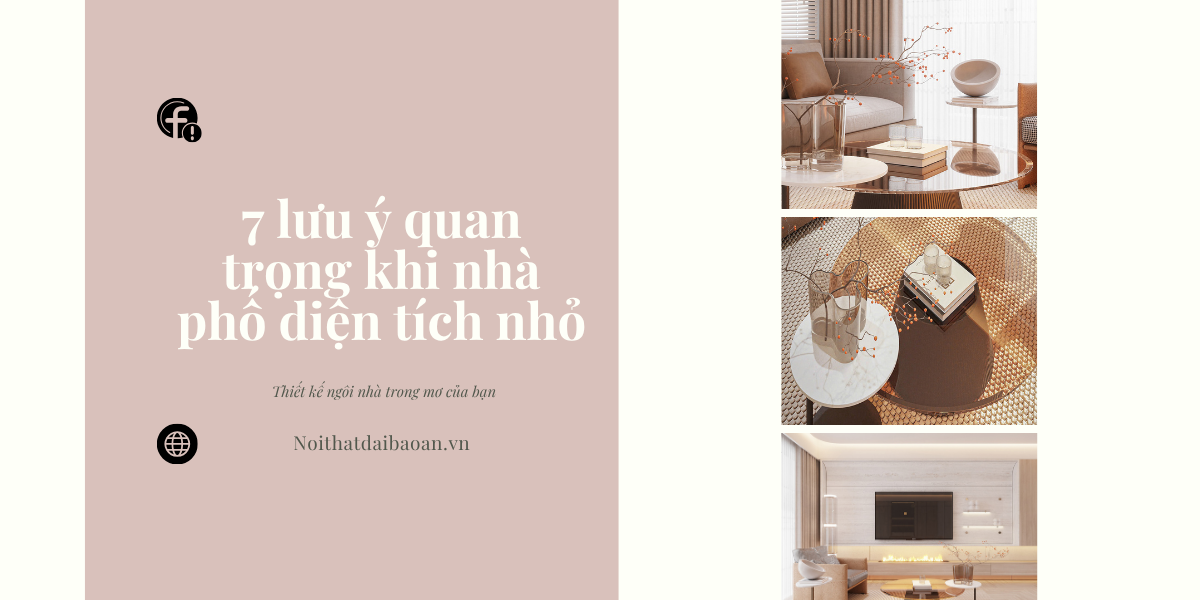 7 Lưu Ý Quan Trọng Khi Thiết Kế Nội Thất Nhà Phố Diện Tích Nhỏ